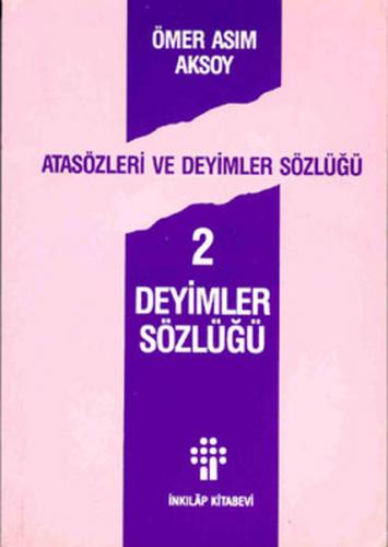 ATASÖZLERİ VE DEYİMLER SÖZLÜK - 2 Ömer Asım Aksoy