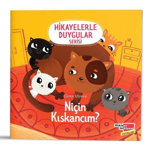 NİÇİN KISKANCIM? (Hikayelerle Duygular Serisi 6)